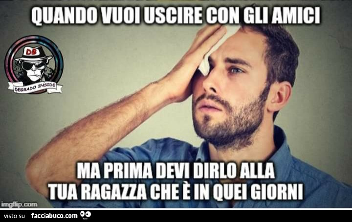 Quando vuoi uscire con gli amici ma prima devi dirlo