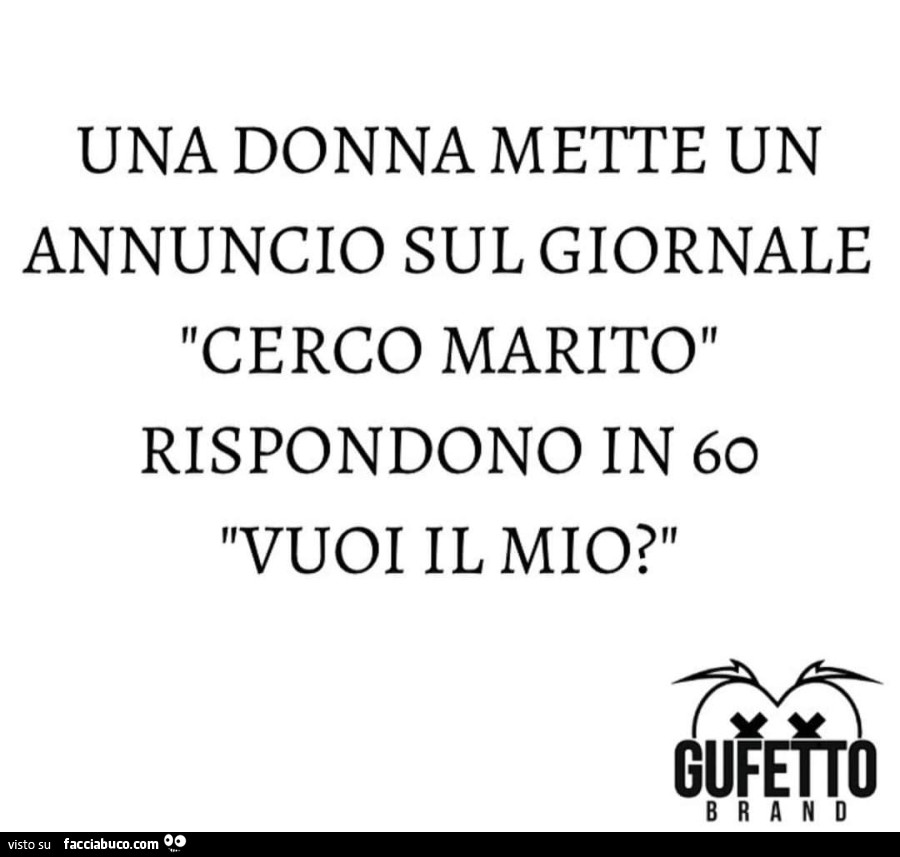Una donna mette un annuncio sul giornale: cerco marito… rispondono in 60: vuoi il mio?