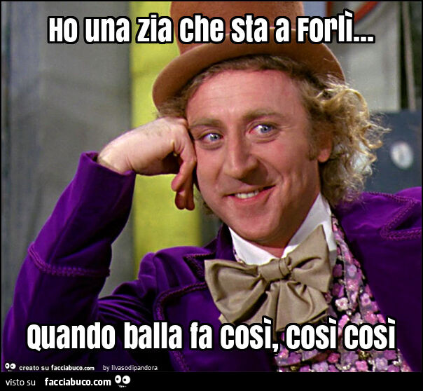 Ho una zia che sta a forlì… quando balla fa così, così così