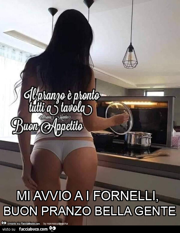 Mi avvio a i fornelli, buon pranzo bella gente