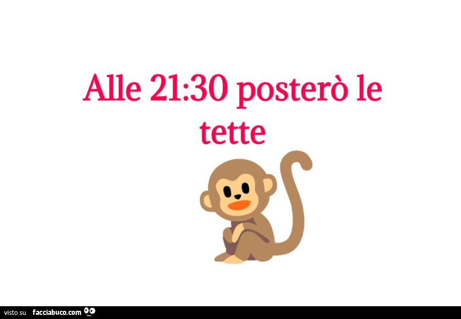 Alle 21: 30 posterò le tette