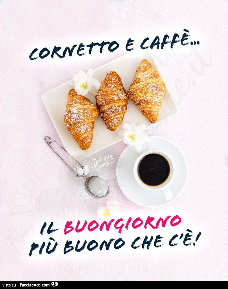 Cornetto e caffè… il buongiorno più buono che c'è