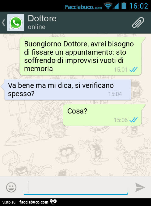 Buongiorno Dottore, avrei bisogno di fissare un appuntamento: sto soffrendo di improvvisi vuoti di memoria. Va bene ma mi dica, si verificano spesso? Cosa?