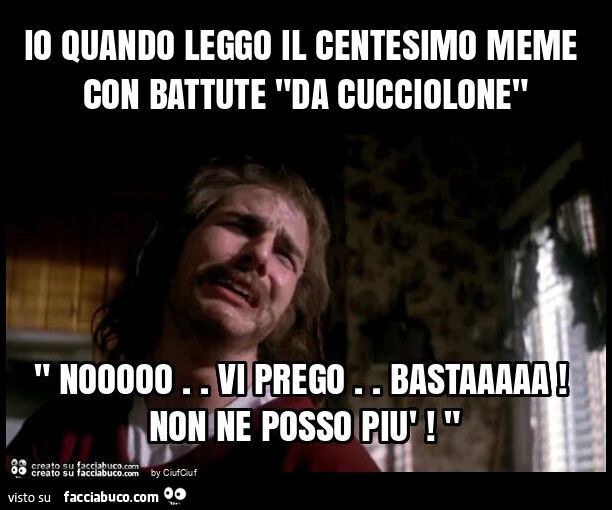 Io quando leggo il centesimo meme con battute "da cucciolone"