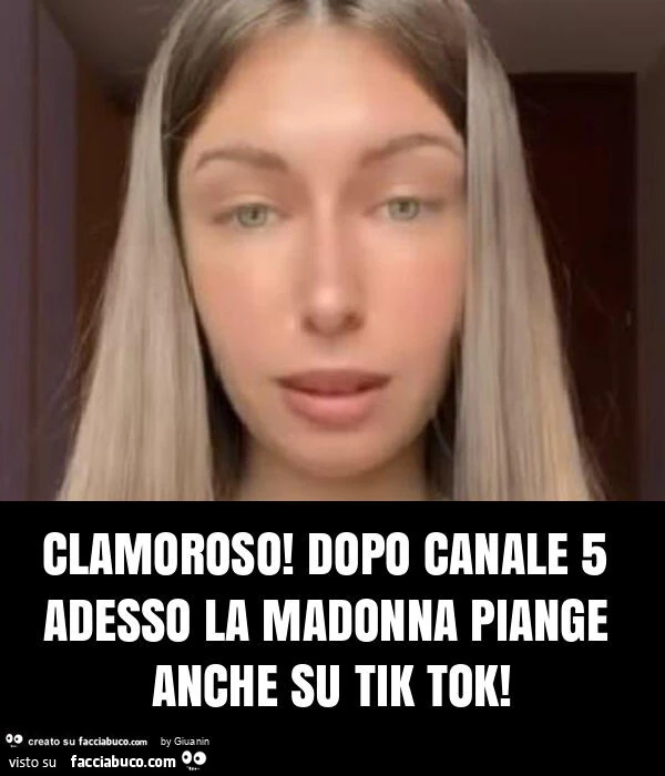 Clamoroso! Dopo canale 5 adesso la madonna piange anche su tik tok