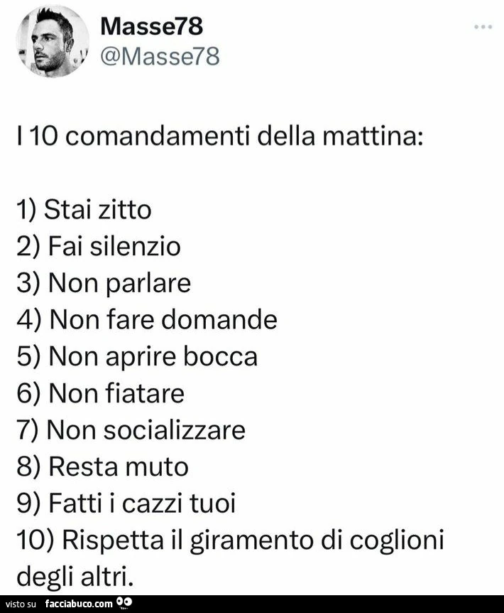 I 10 comandamenti della mattina: 1 stai zitto 2 fai silenzio 3 non parlare 4 non fare domande