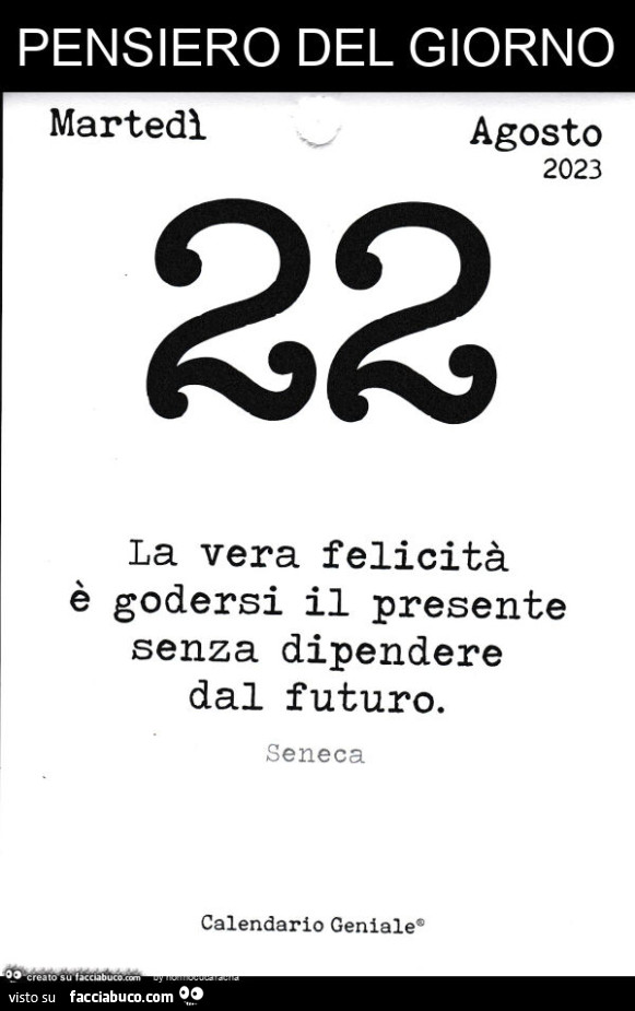 Pensiero del giorno. La vera felicità è godersi il presente senza dipendere dal futuro. Seneca