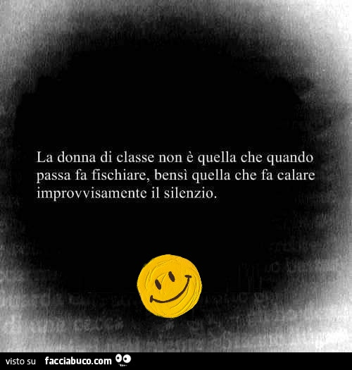 Anche quando passo io cala il silenzio, ma non credo sia per lo stesso