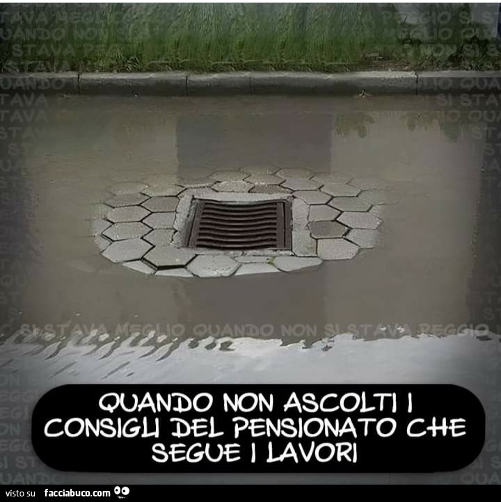 Quando non ascolti i consigli del pensionato che segue i lavori