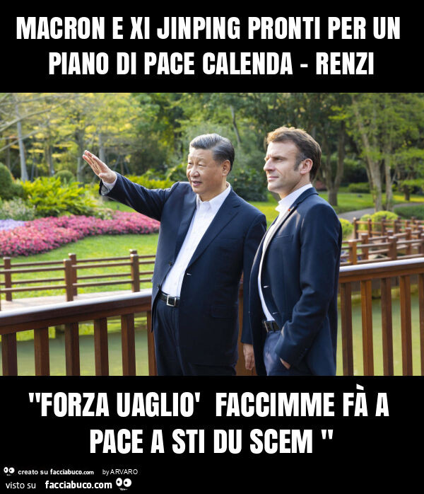 Macron e xi jinping pronti per un piano di pace calenda - renzi "forza uagliò faccimme fà a pace a sti du scem "
