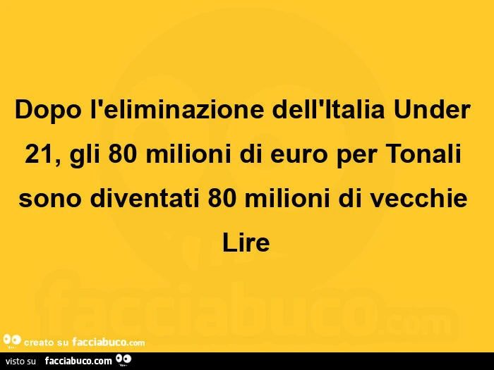 Dopo l'eliminazione dell'italia under 21, gli 80 milioni di euro per tonali sono diventati 80 milioni di vecchie lire