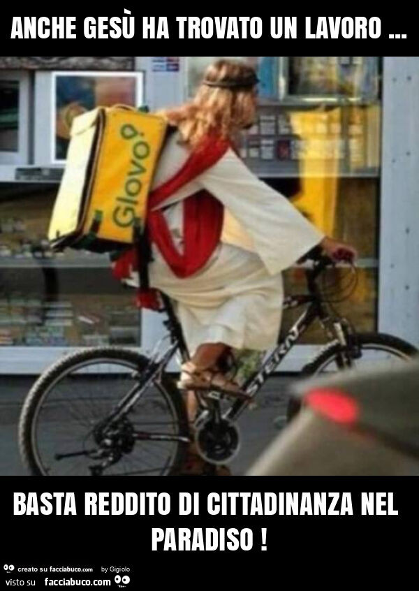 Anche gesù ha trovato un lavoro… basta reddito di cittadinanza nel paradiso