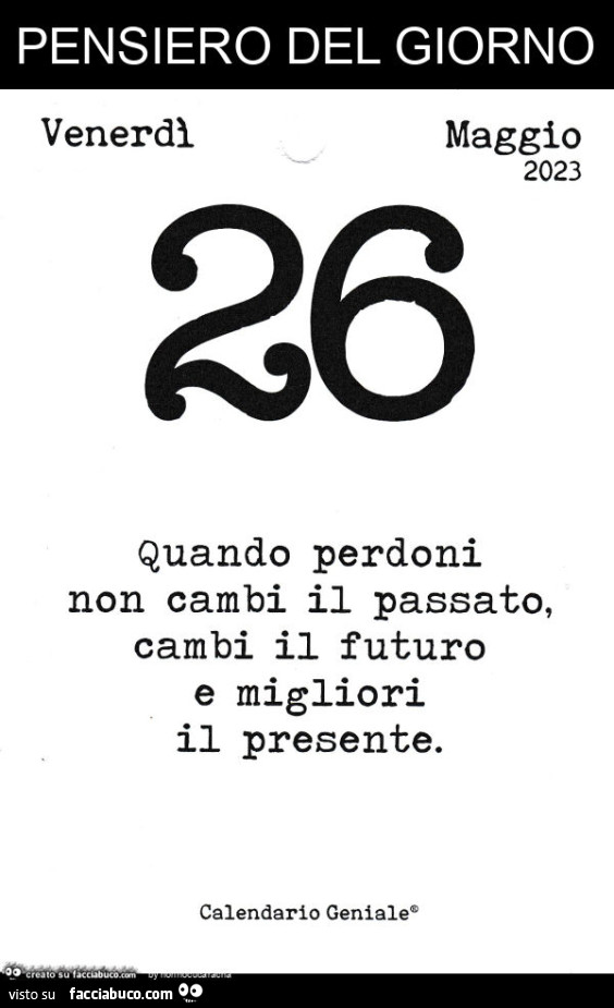 Pensiero del giorno: quando perdoni non cambi il passato, cambi il futuro e migliori il presente